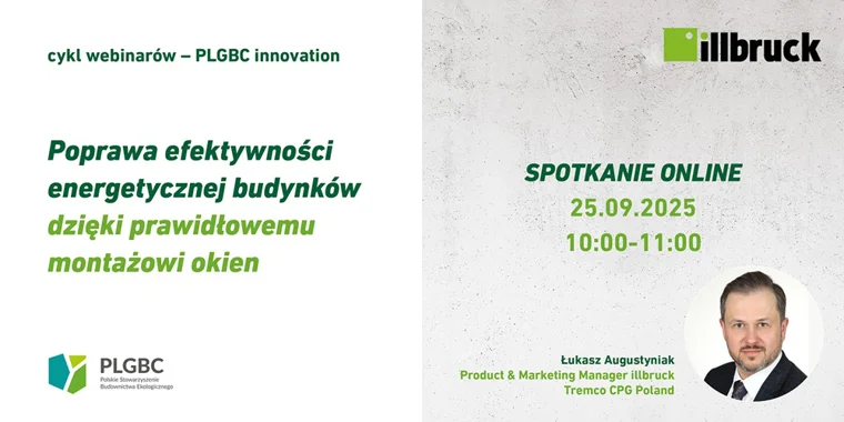 Webinar z cyklu „PLGBC_Innovation” Poprawa efektywności energetycznej budynków dzięki prawidłowemu montażowi okien z użyciem rozwiązań illbruck
